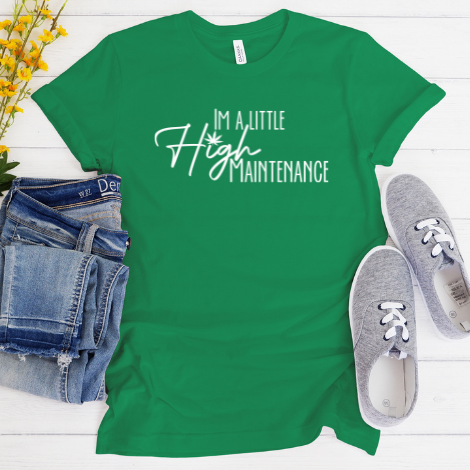 I'm a little High Maintenance T-Shirt
